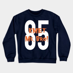 KMET me, Bro! Crewneck Sweatshirt